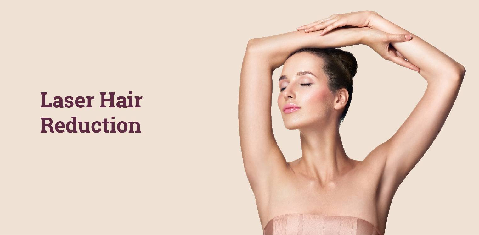 Laser Hair Reduction & Removal